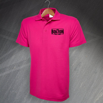 I'm Bolton Till I Die Polo Shirt