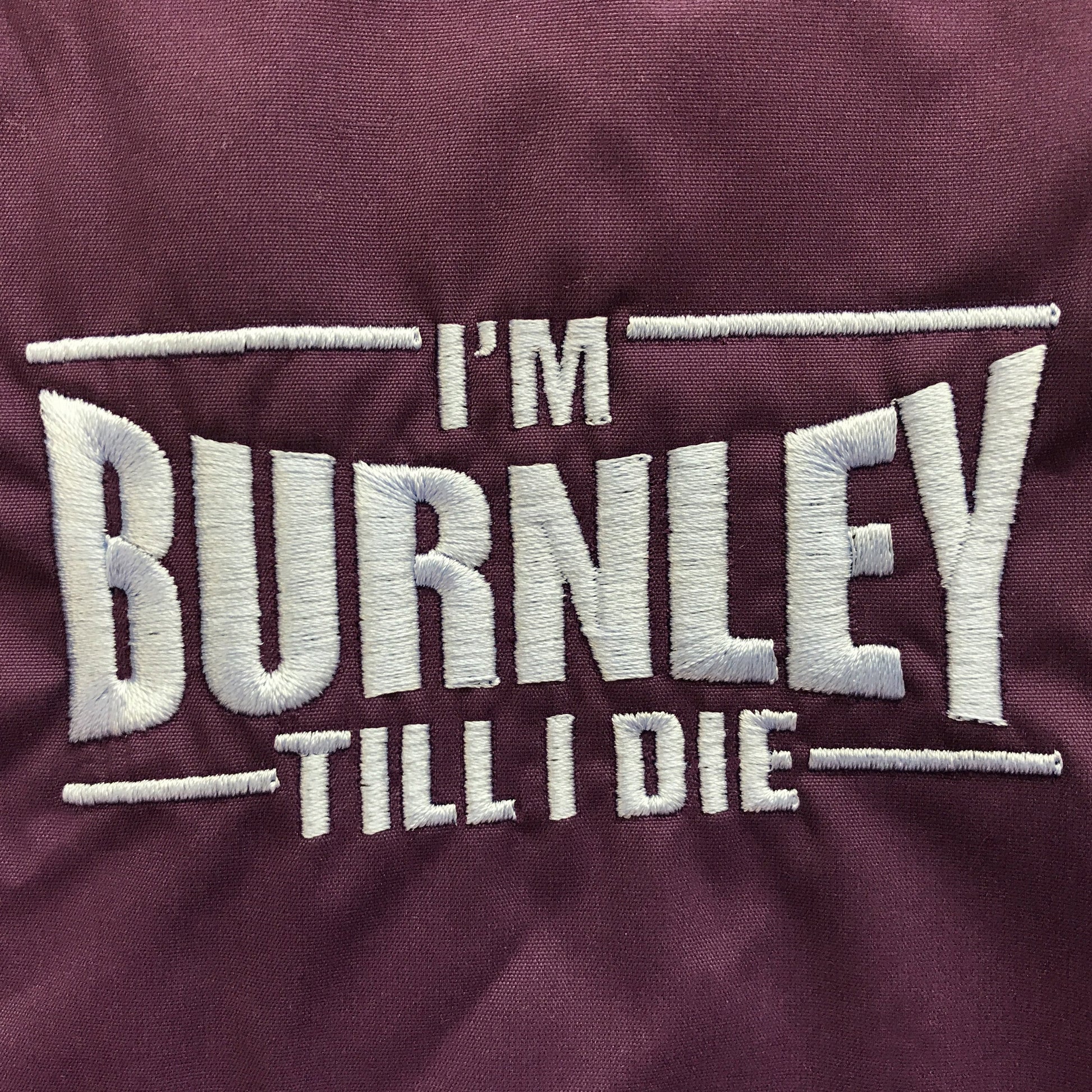 I'm Burnley Till I Die Embroidered Badge