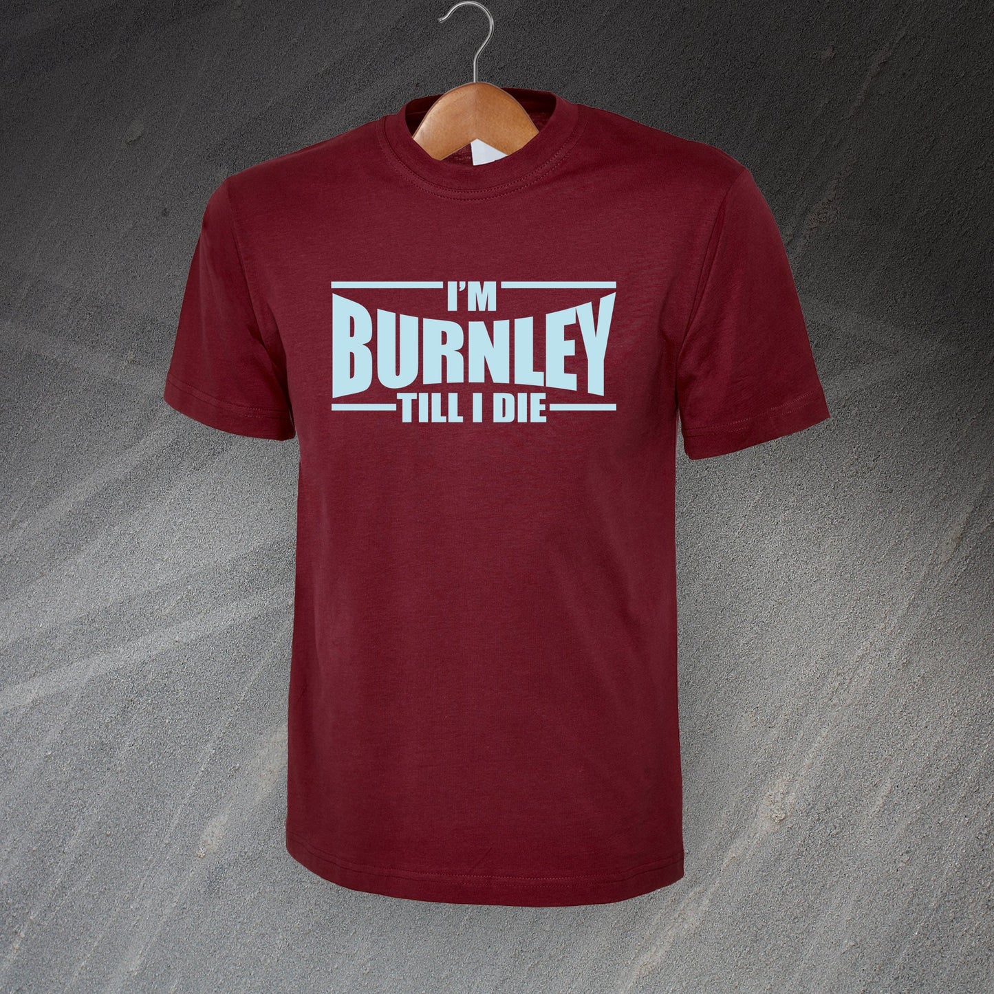 I'm Burnley Till I Die T-Shirt