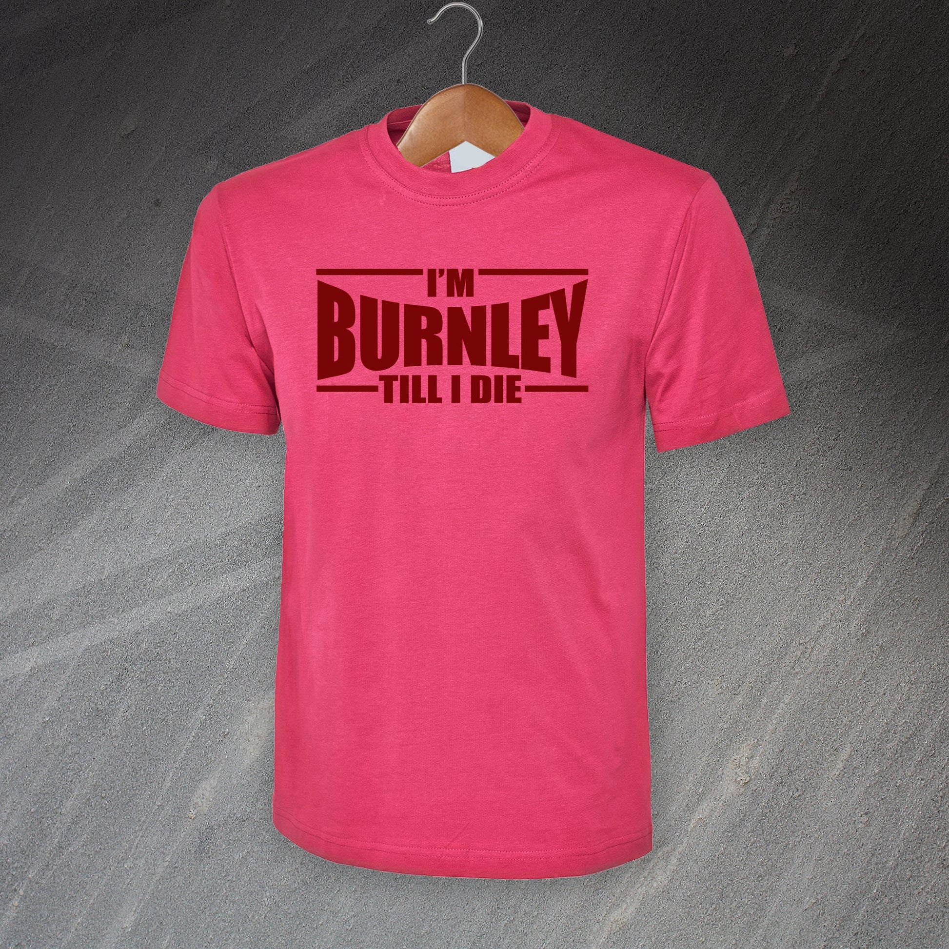 I'm Burnley Till I Die T-Shirt