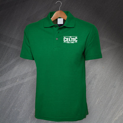 I'm Celtic Till I Die Polo Shirt