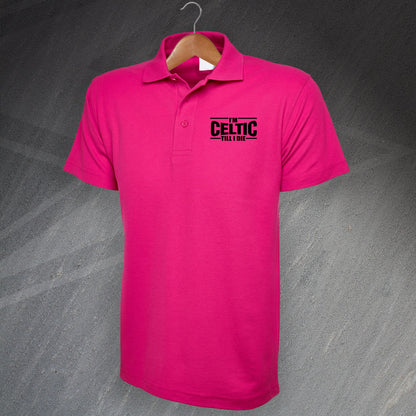 I'm Celtic Till I Die Polo Shirt