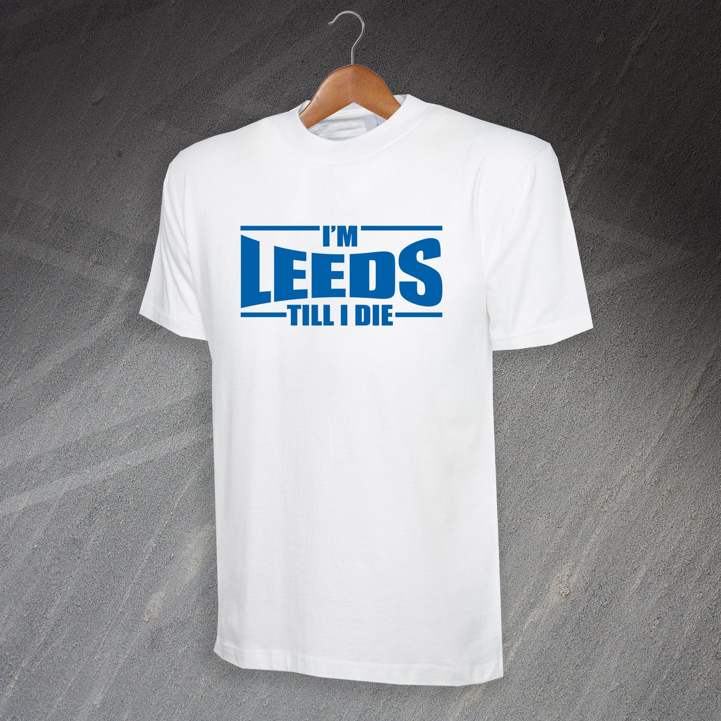 I'm Leeds Till I Die T-Shirt