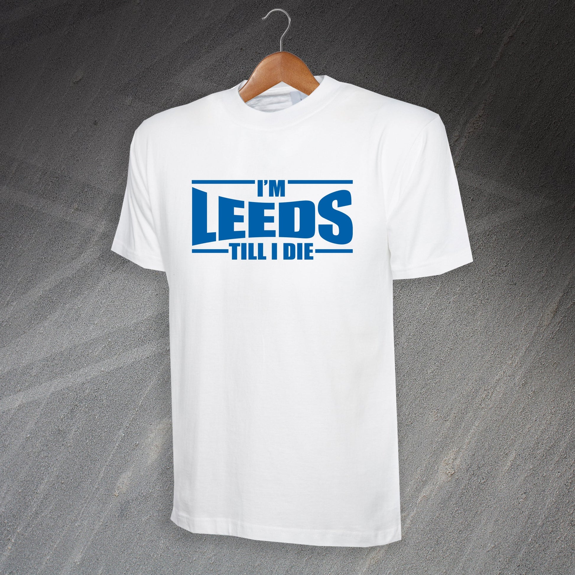 I'm Leeds Till I Die T-Shirt