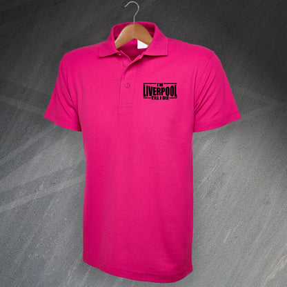 I'm Liverpool Till I Die Polo Shirt