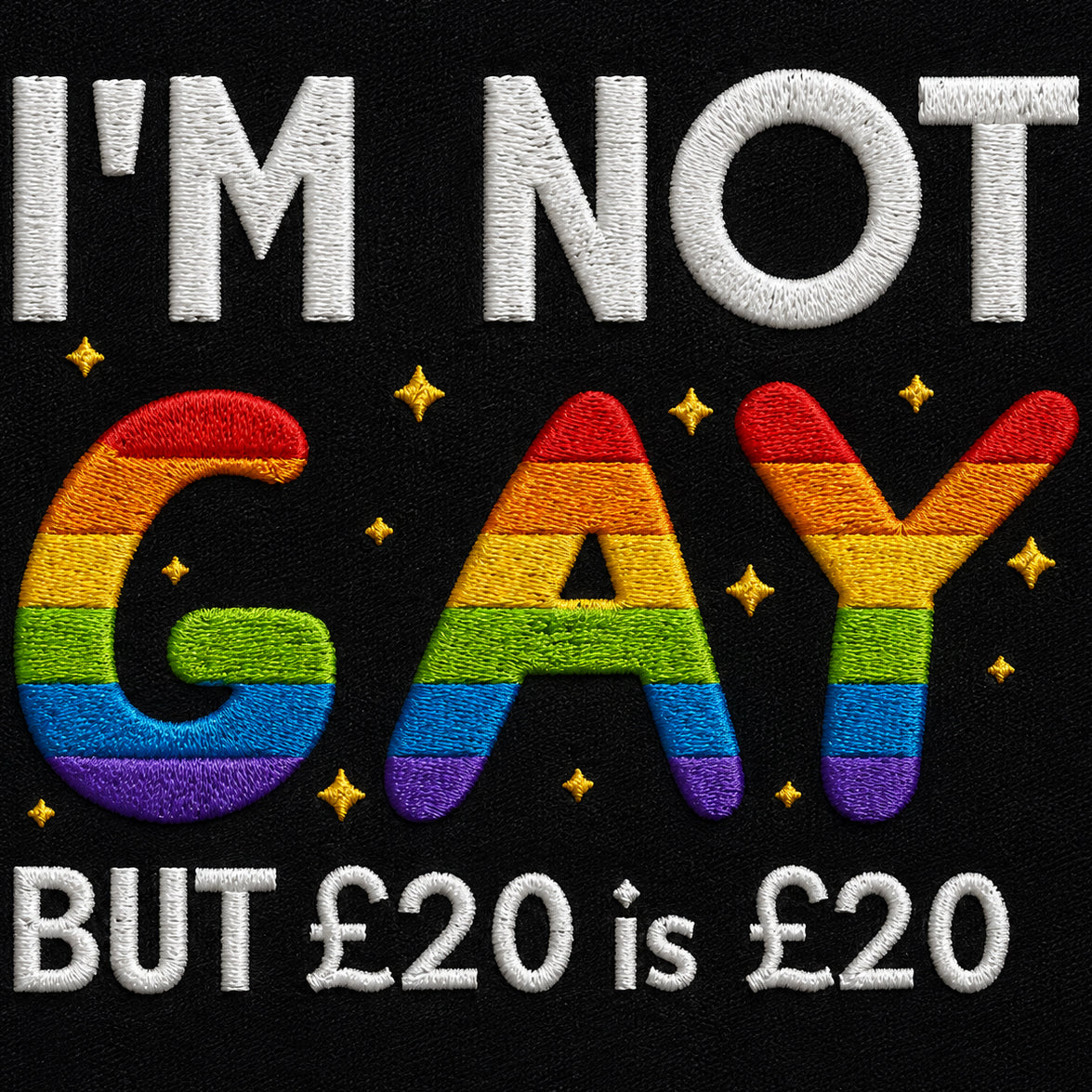 I'm Not Gay But 20 Quid is 20 Quid T Shirt