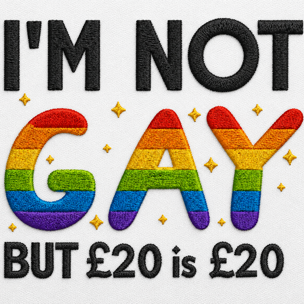 I'm Not Gay But 20 Quid is 20 Quid T Shirt