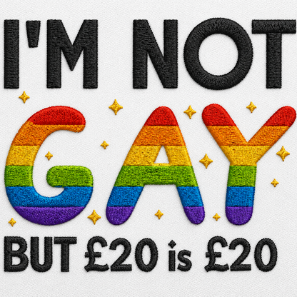 I'm Not Gay But 20 Quid is 20 Quid T Shirt