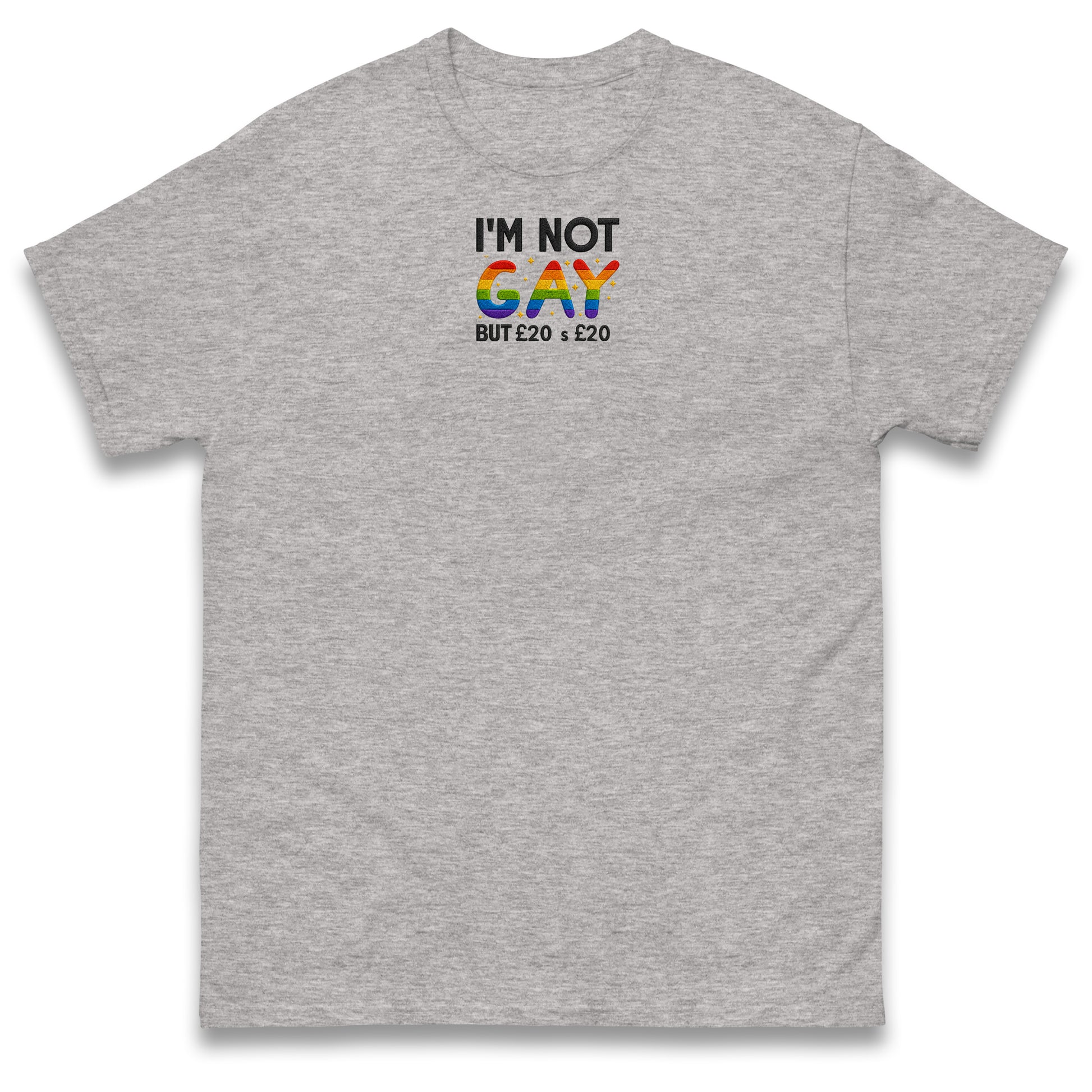 I'm Not Gay But 20 Quid is 20 Quid T Shirt