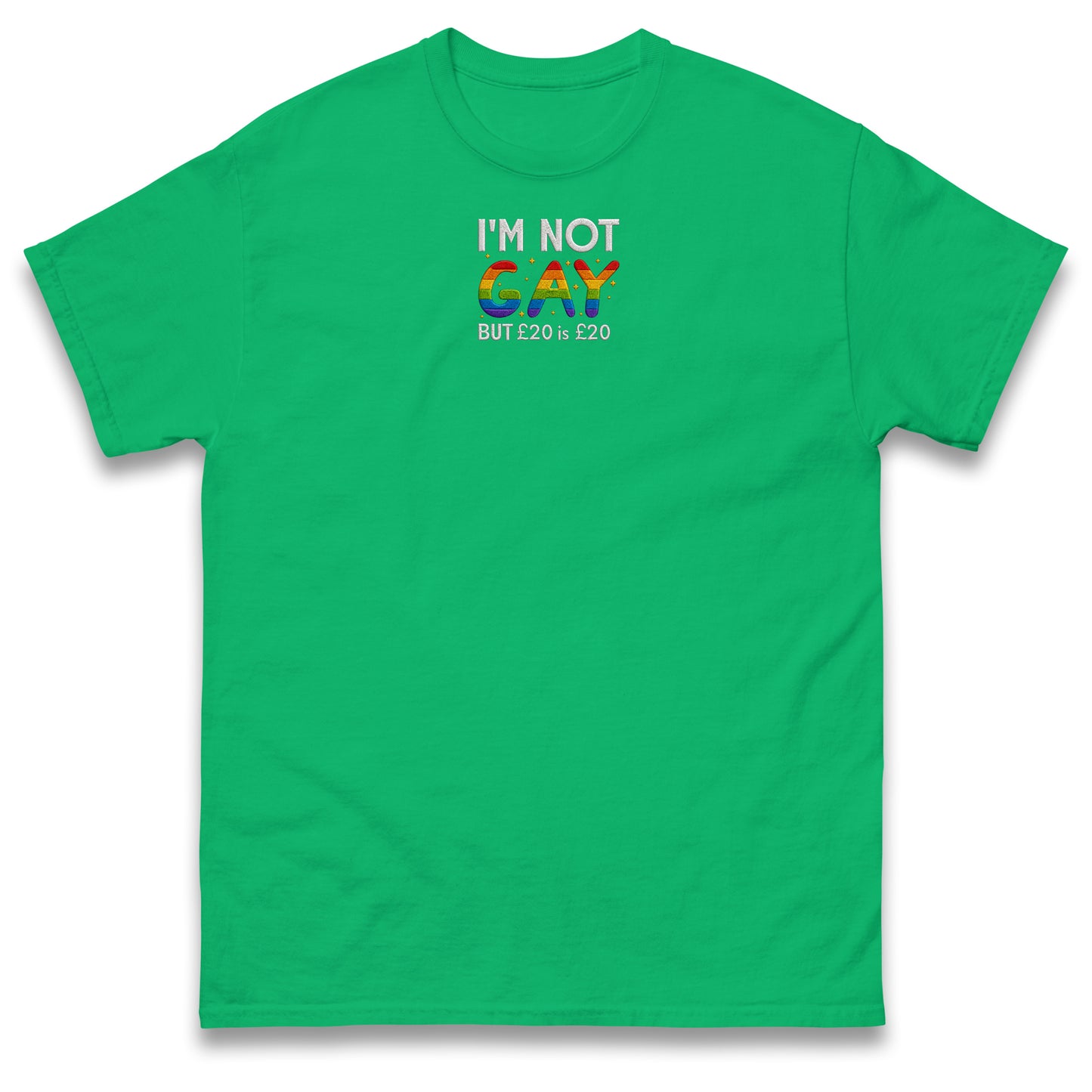 I'm Not Gay But 20 Quid is 20 Quid T Shirt