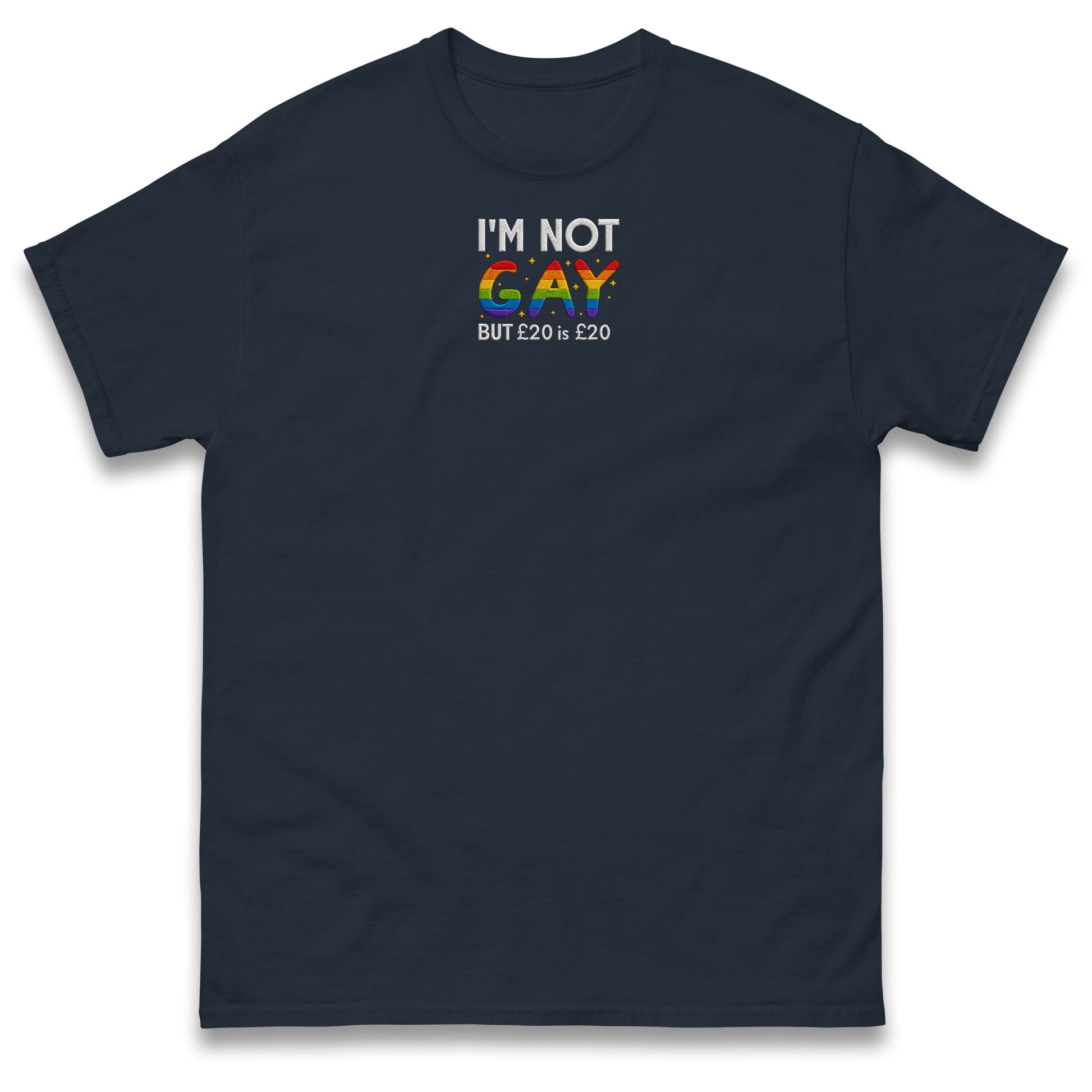 I'm Not Gay But 20 Quid is 20 Quid T Shirt