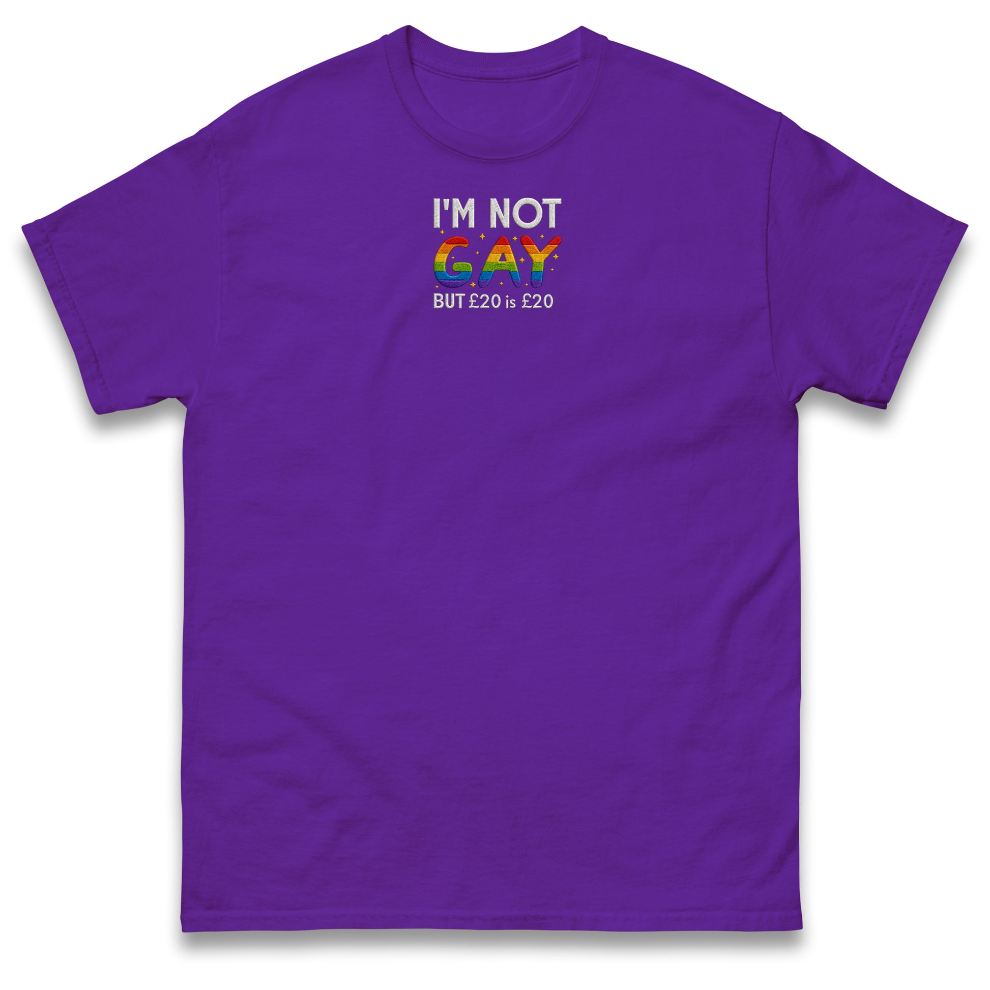 I'm Not Gay But 20 Quid is 20 Quid T Shirt
