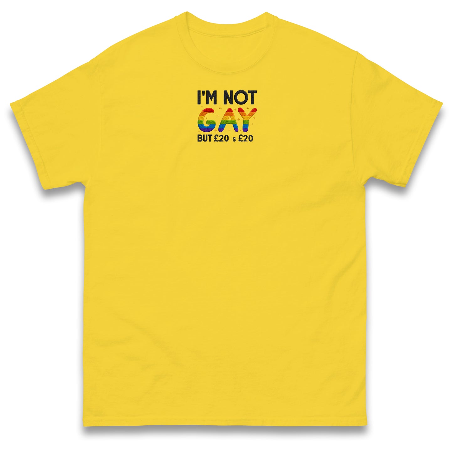 I'm Not Gay But 20 Quid is 20 Quid T Shirt