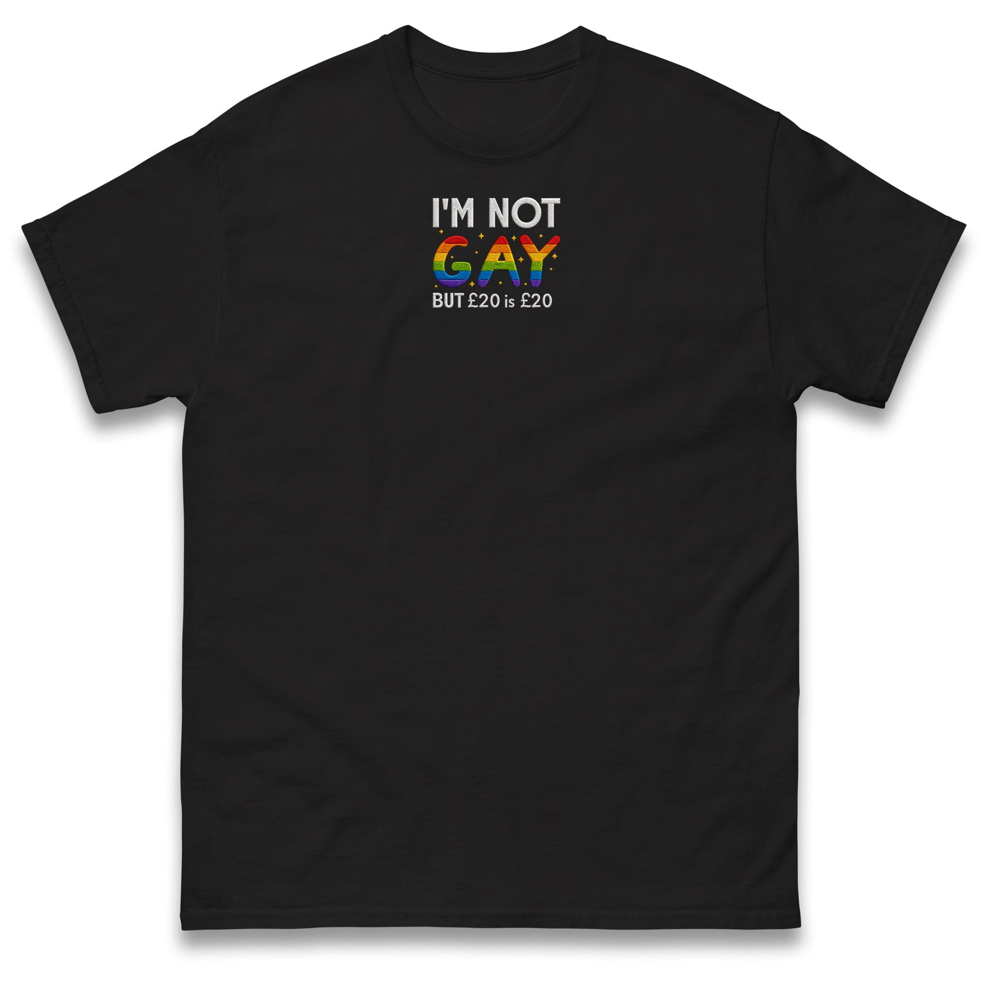 I'm Not Gay But 20 Quid is 20 Quid T Shirt