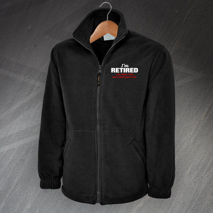 I'm Retired I Do What I Like and I Don't Give a Toss Embroidered Fleece