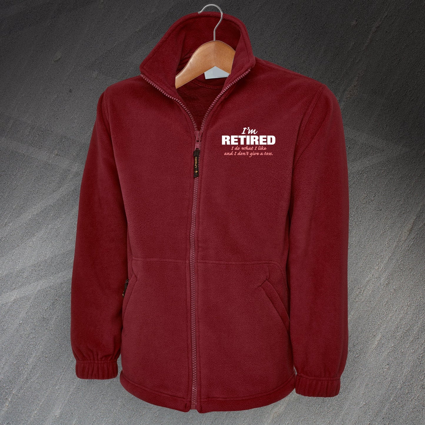 I'm Retired I Do What I Like and I Don't Give a Toss Embroidered Fleece