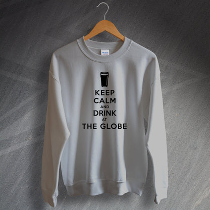 Keep Calm and Drink at The Globe Sweatshirt