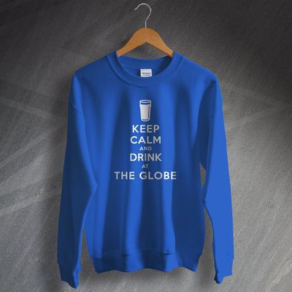 Keep Calm and Drink at The Globe Sweatshirt