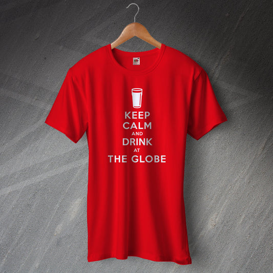 Keep Calm and Drink at The Globe T-Shirt