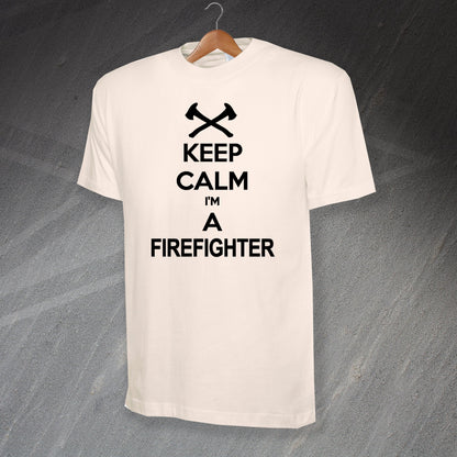 Keep Calm I'm a Firefighter T-Shirt