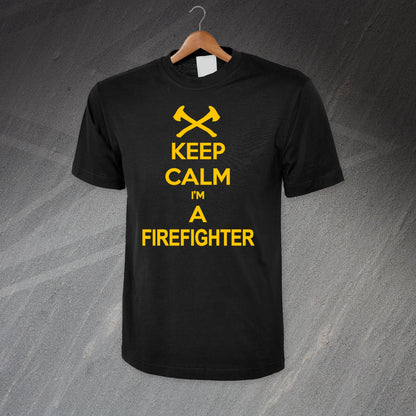 Keep Calm I'm a Firefighter T-Shirt