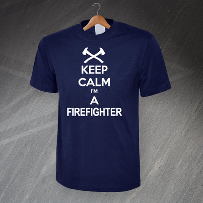 Keep Calm I'm a Firefighter T-Shirt