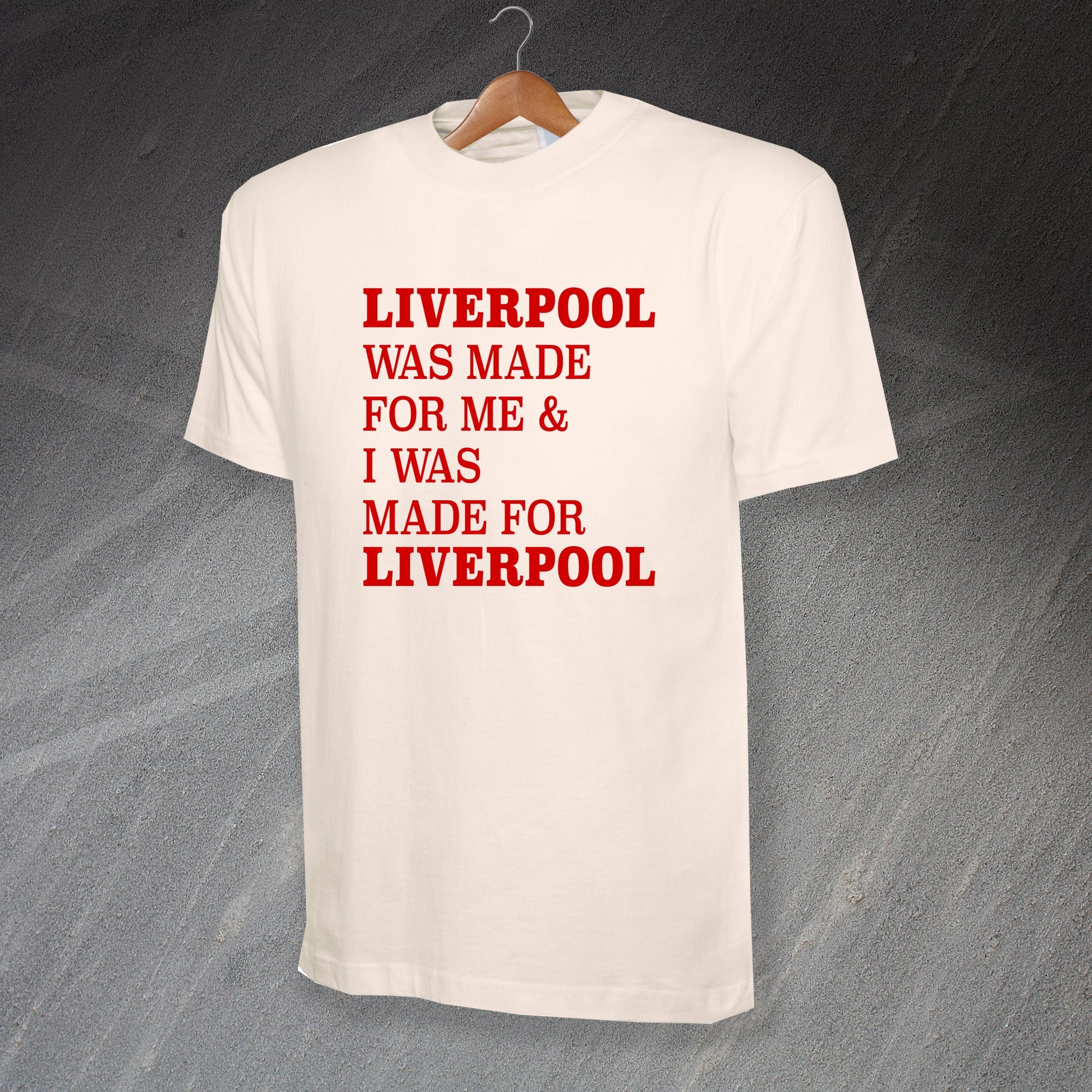Liverpool Was Made for Me & I Was Made for Liverpool T-Shirt