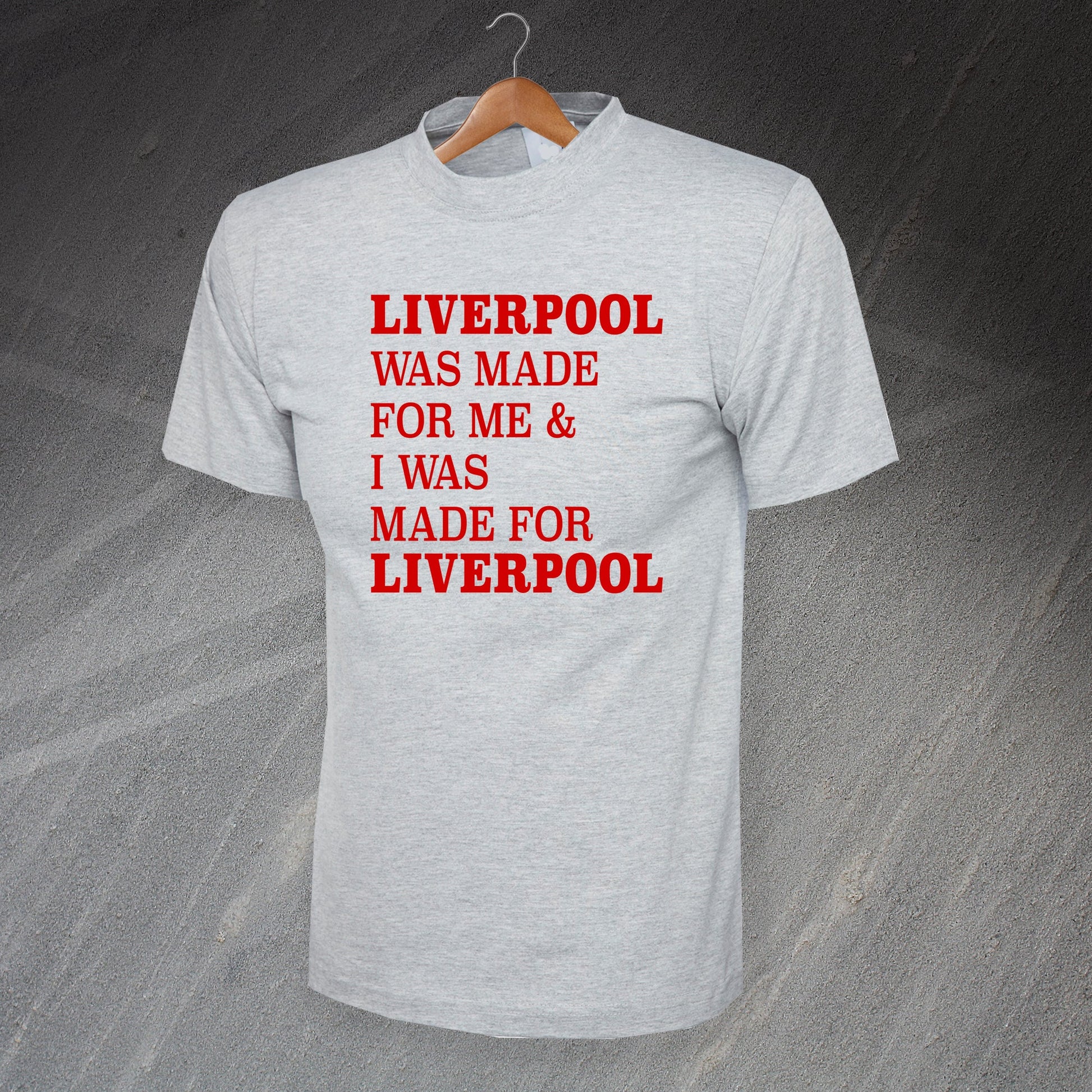 Liverpool Was Made for Me & I Was Made for Liverpool T-Shirt