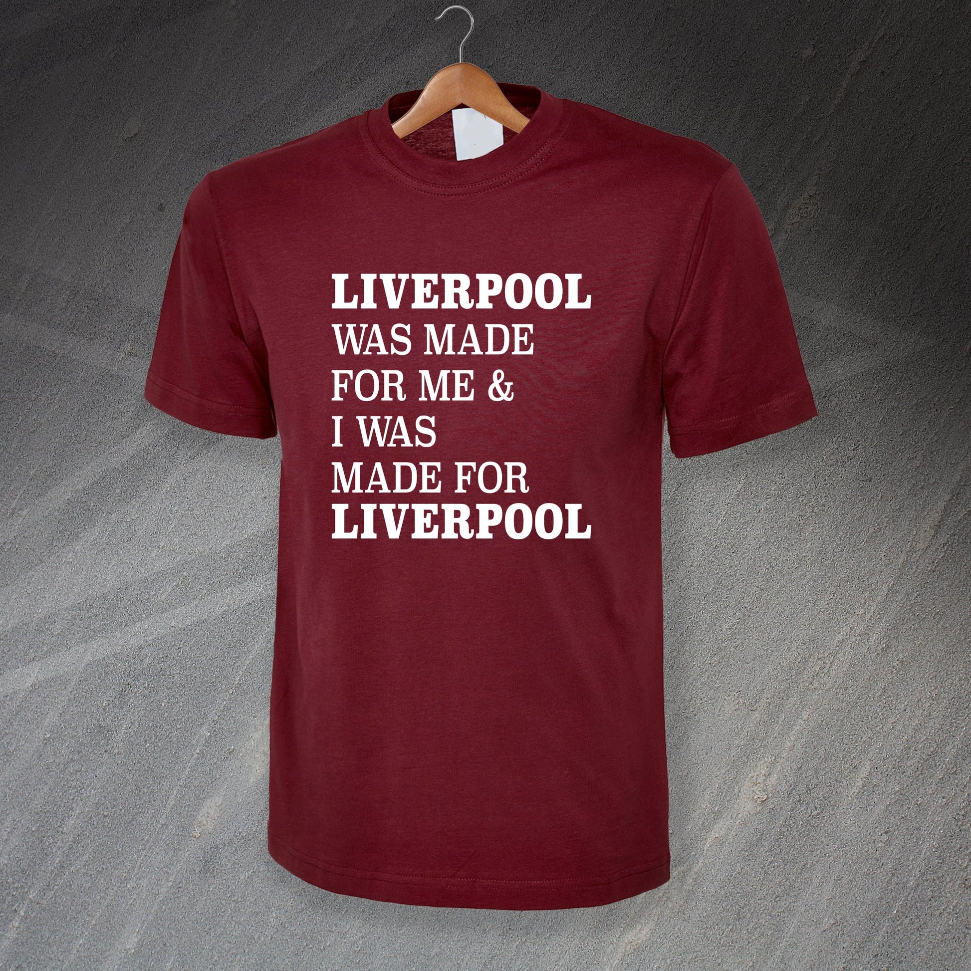 Liverpool Was Made for Me & I Was Made for Liverpool T-Shirt