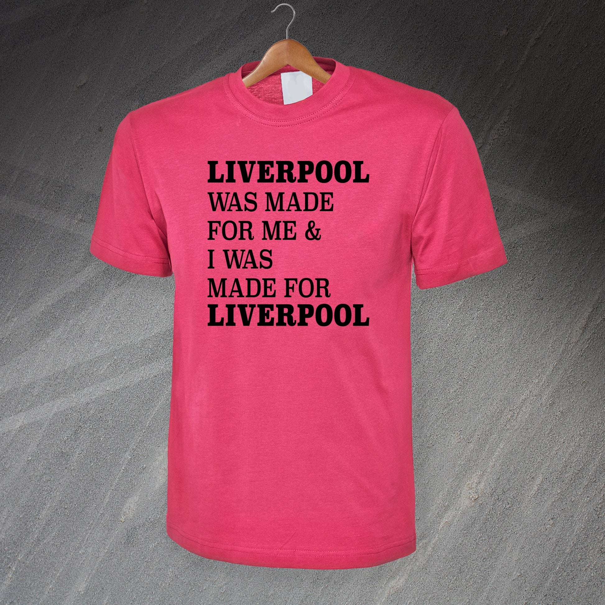 Liverpool Was Made for Me & I Was Made for Liverpool T-Shirt