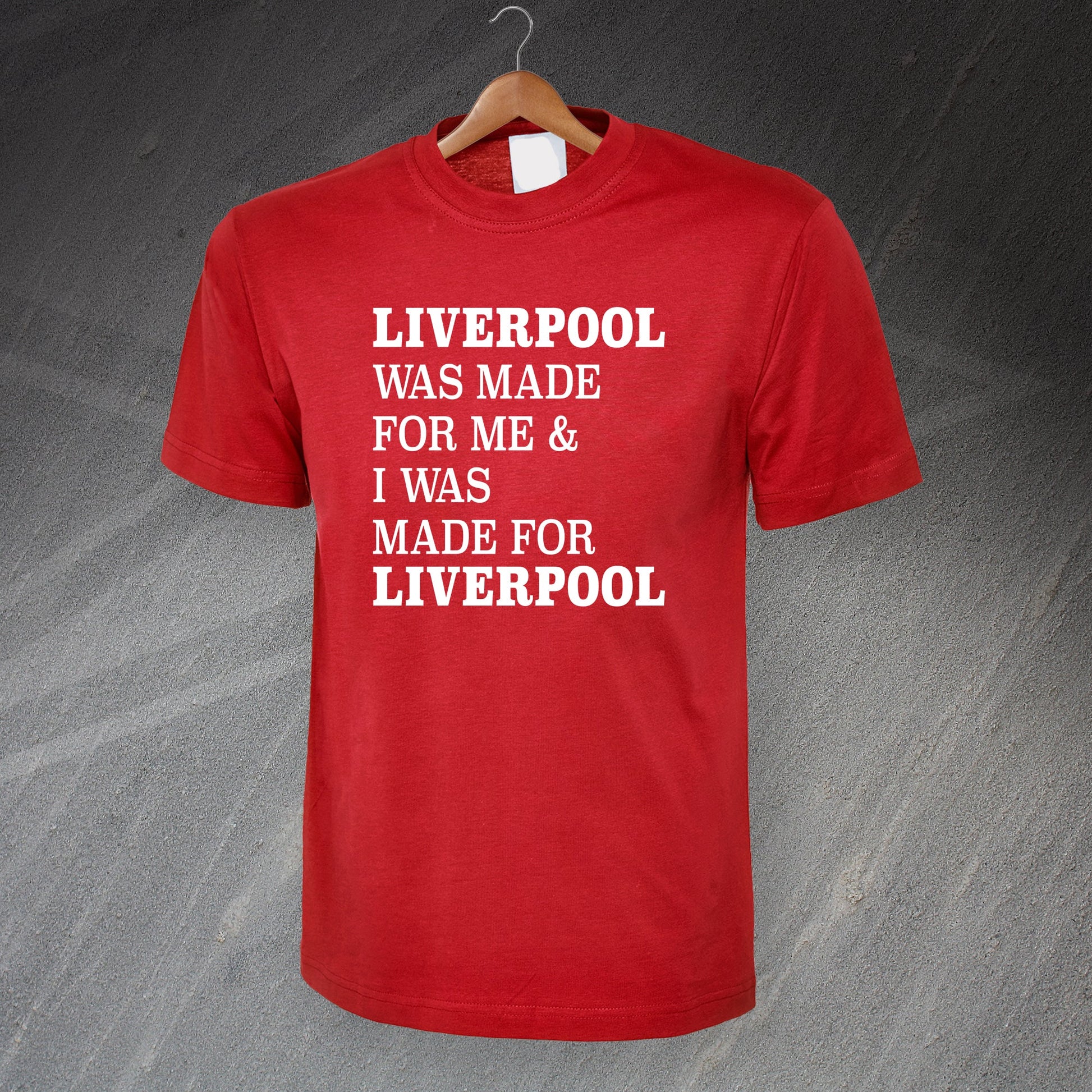 Liverpool Was Made for Me & I Was Made for Liverpool T-Shirt