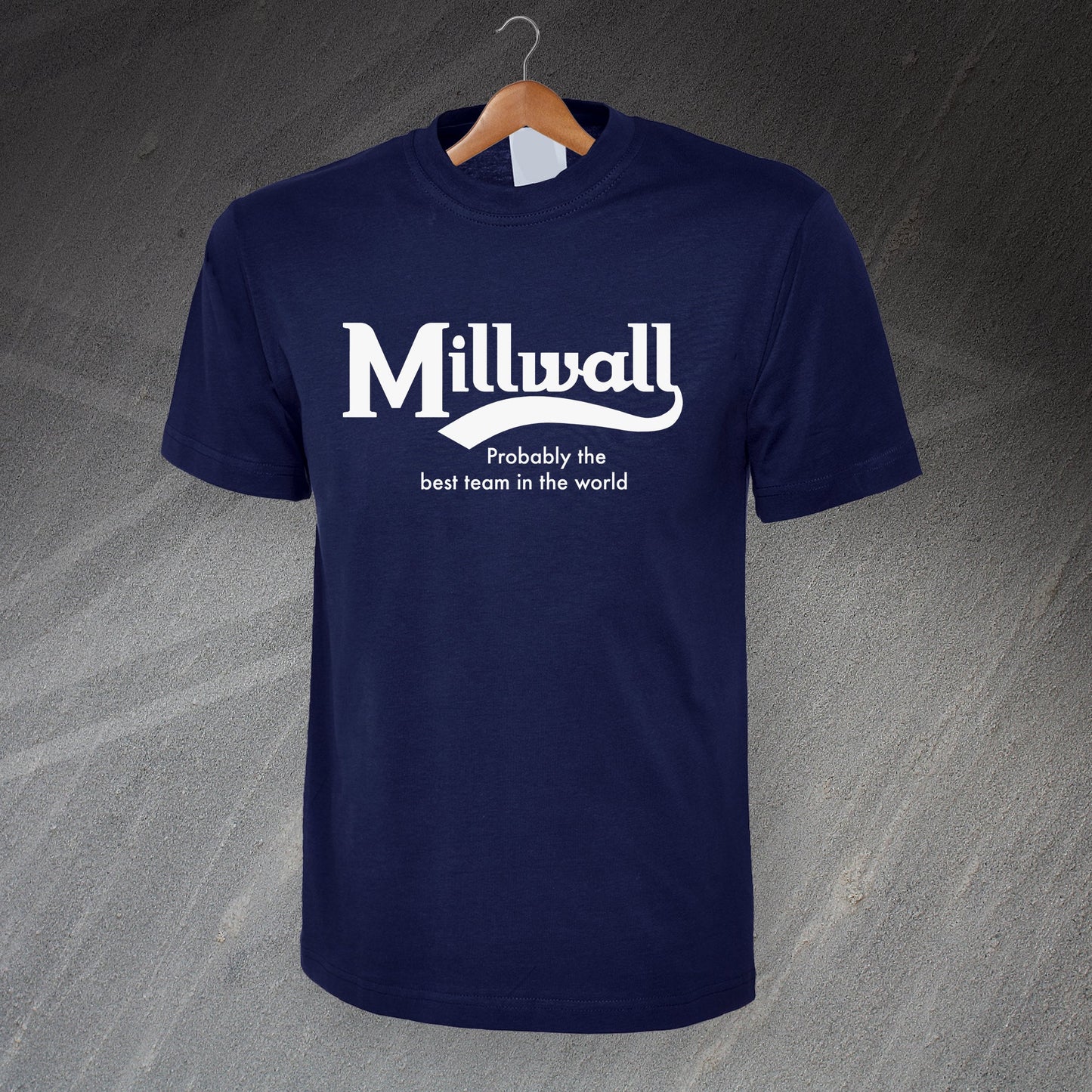 Millwall Probably The Best Team in The World T-Shirt