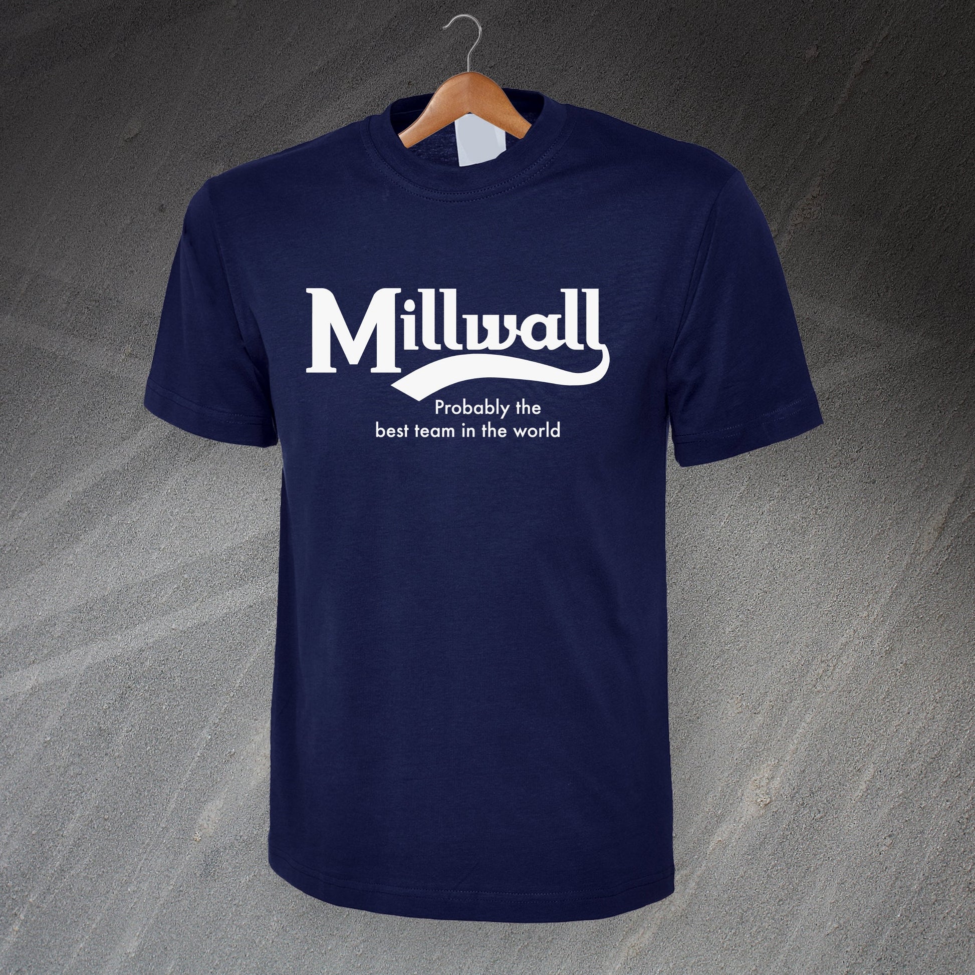 Millwall Probably The Best Team in The World T-Shirt