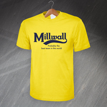 Millwall Probably The Best Team in The World T-Shirt