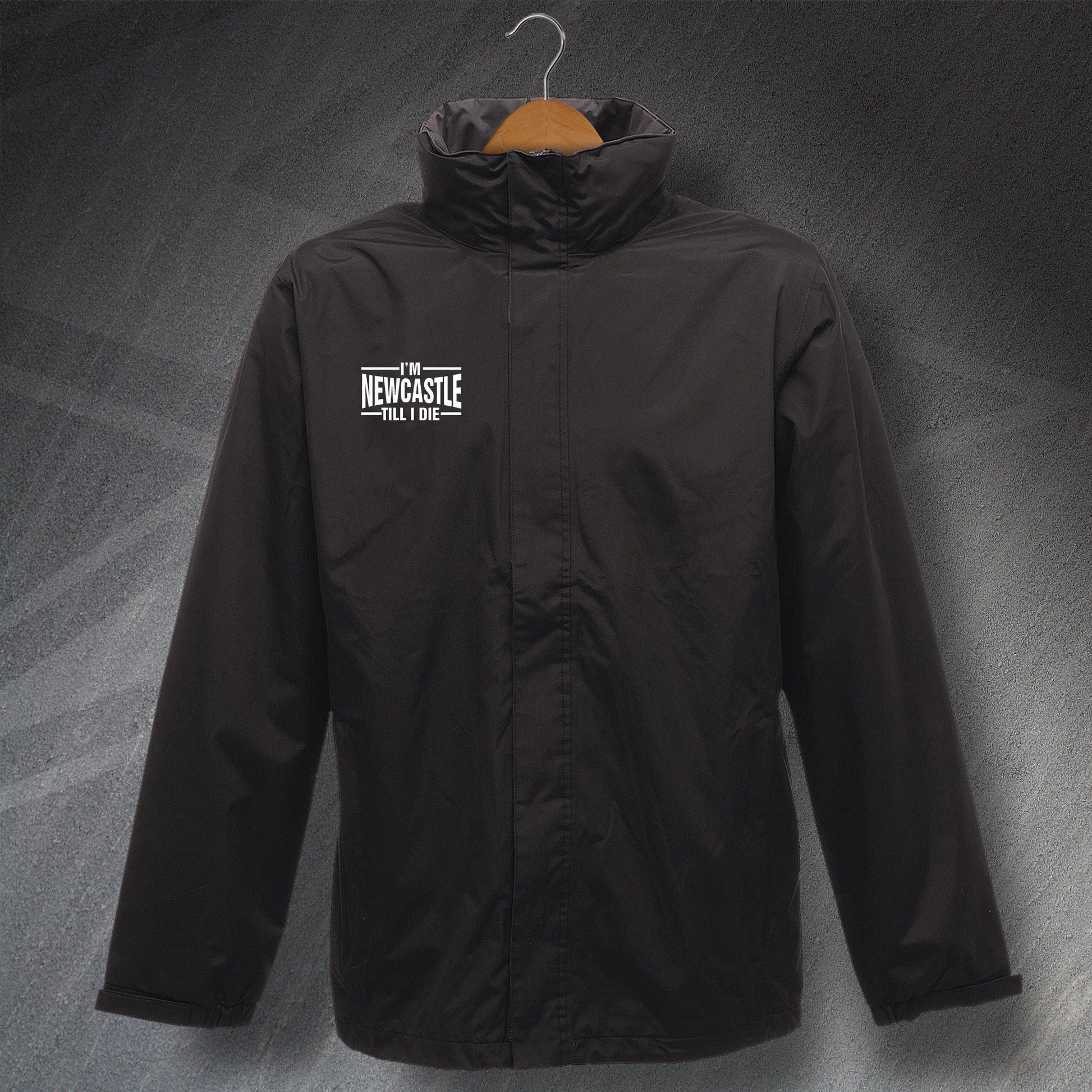 I'm Newcastle Till I Die Jacket