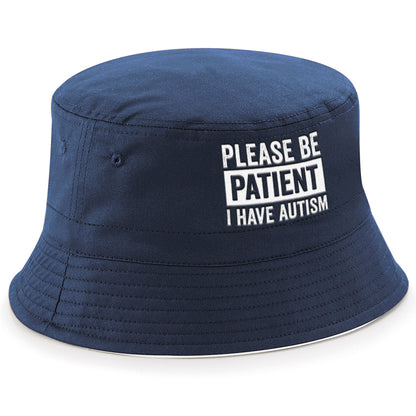 Please Be Patient I Have Autism Bucket Hat