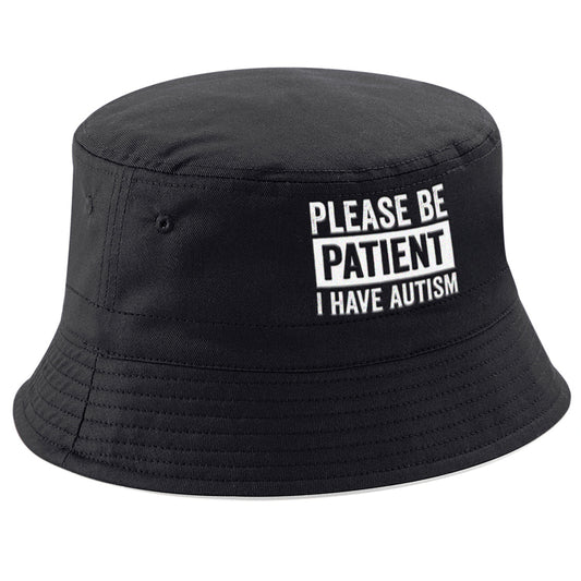 Please Be Patient I Have Autism Bucket Hat