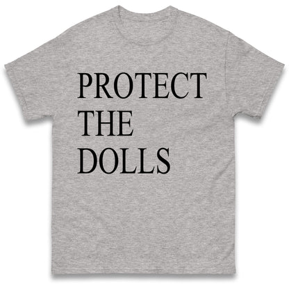 Protect The Dolls T Shirt