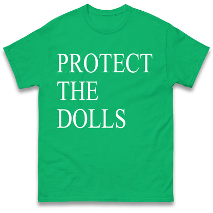 Protect The Dolls T Shirt