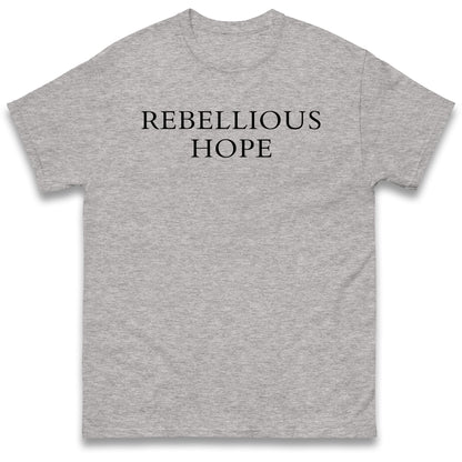 Rebellious Hope T Shirt
