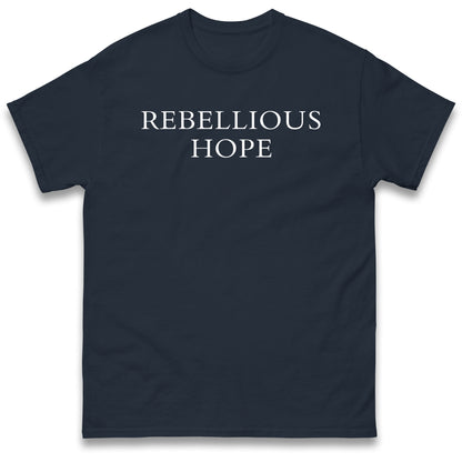 Rebellious Hope T Shirt