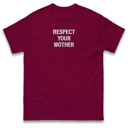 Respect Your Mother T Shirt