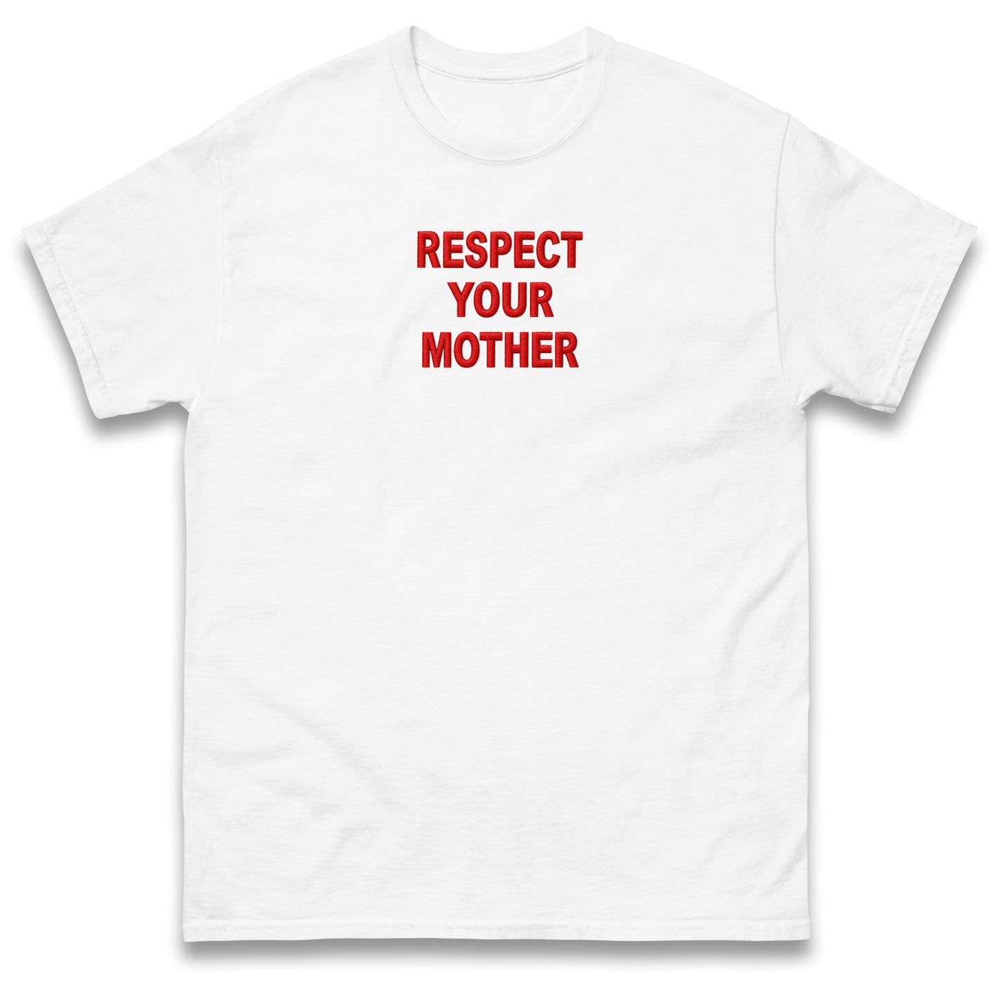 Respect Your Mother T Shirt