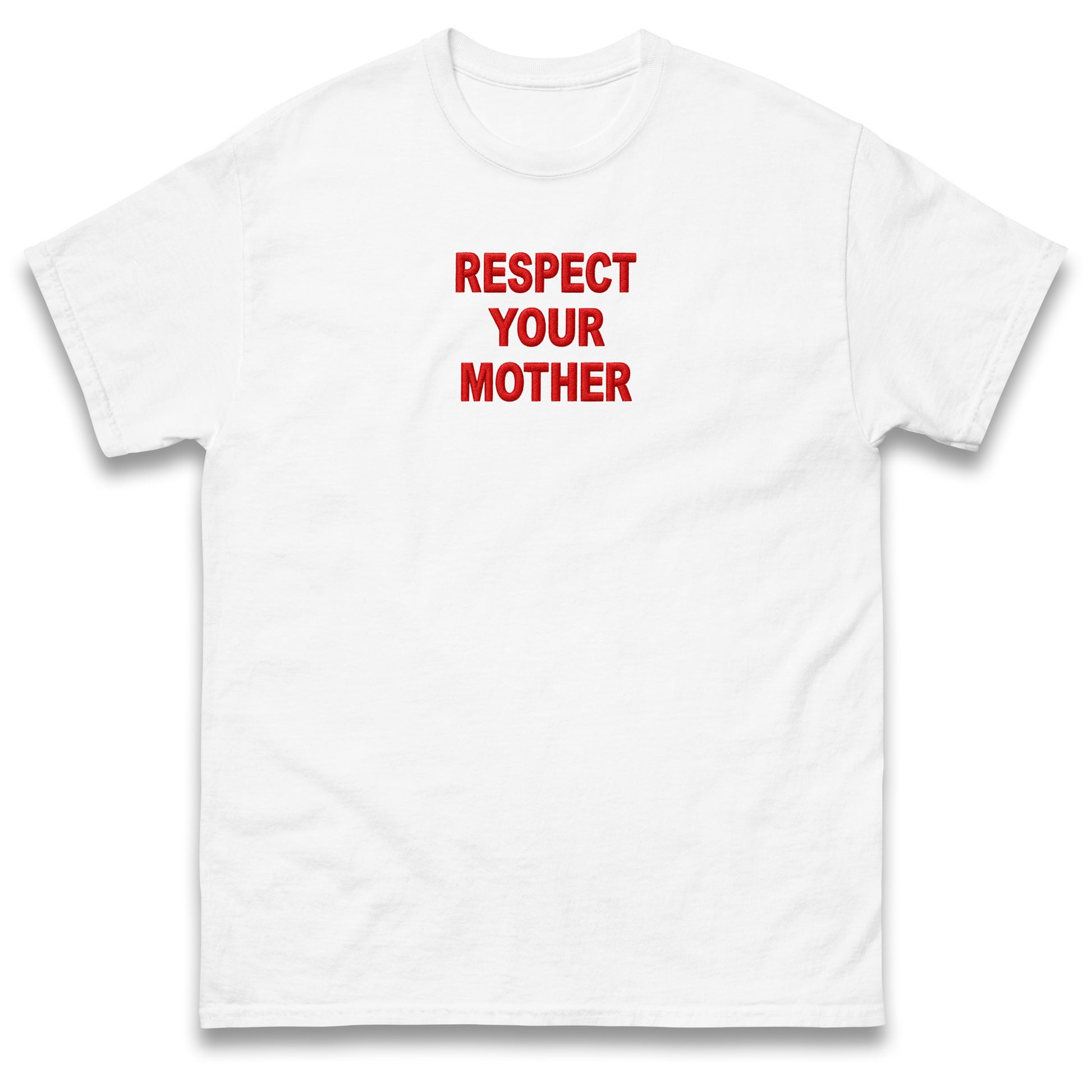 Respect Your Mother T Shirt