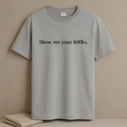 Show Me Your Books T Shirt
