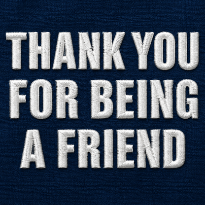 Thank You for Being a Friend T Shirt