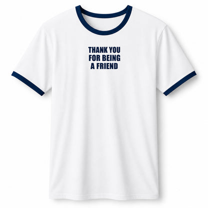 Thank You for Being a Friend T Shirt