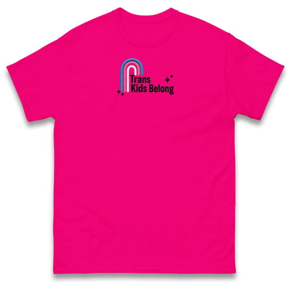 Trans Kids Belong T Shirt