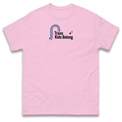 Trans Kids Belong T Shirt