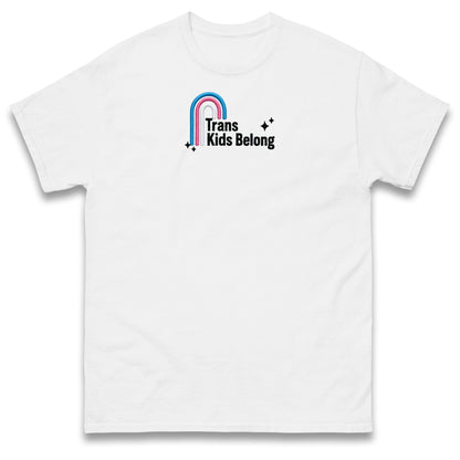 Trans Kids Belong T Shirt